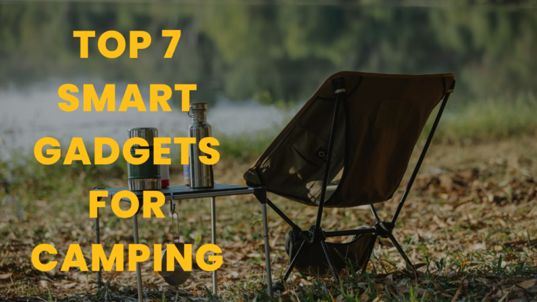 Top 7 Smart Gadgets for Camping